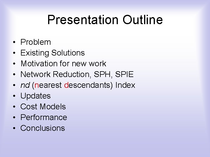 Presentation Outline • • • Problem Existing Solutions Motivation for new work Network Reduction,