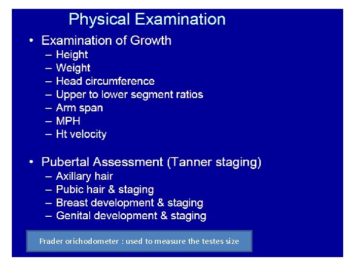 Prader orichodometer : used to measure the testes size 