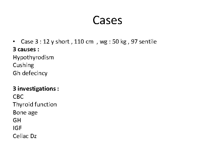 Cases • Case 3 : 12 y short , 110 cm , wg :