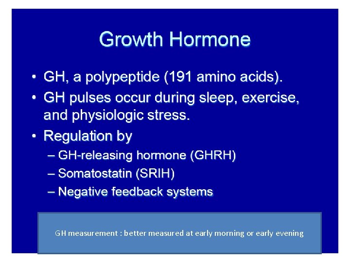 GH measurement : better measured at early morning or early evening 