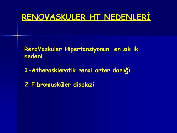 RENOVASKULER HT NEDENLERİ Reno. Vaskuler Hipertansiyonun en sık iki nedeni 1 -Atherosklerotik renal arter