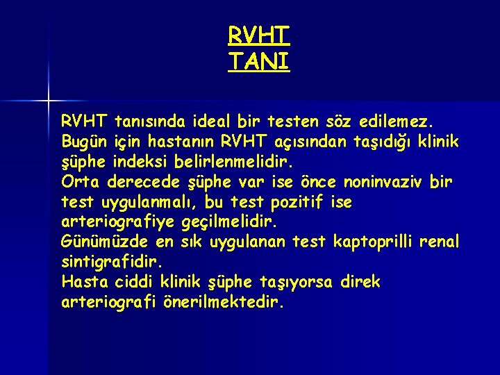 RVHT TANI RVHT tanısında ideal bir testen söz edilemez. Bugün için hastanın RVHT açısından