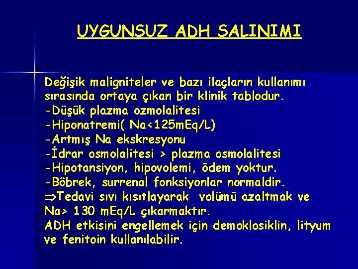 UYGUNSUZ ADH SALINIMI Değişik maligniteler ve bazı ilaçların kullanımı sırasında ortaya çıkan bir klinik