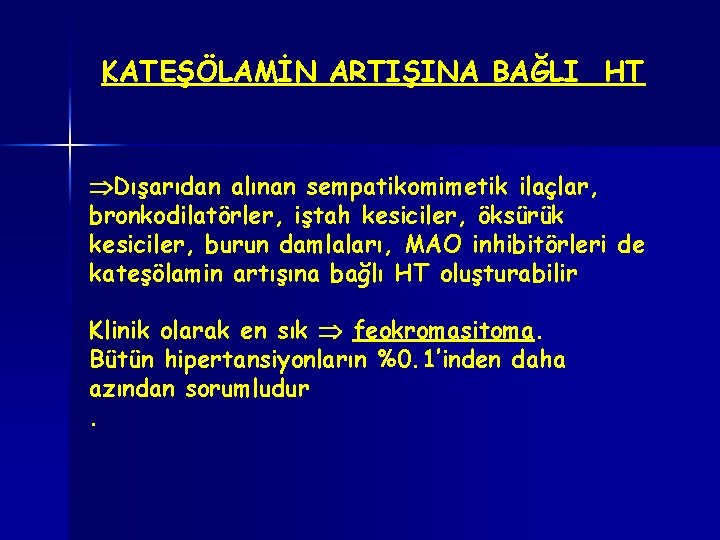 KATEŞÖLAMİN ARTIŞINA BAĞLI HT Dışarıdan alınan sempatikomimetik ilaçlar, bronkodilatörler, iştah kesiciler, öksürük kesiciler, burun