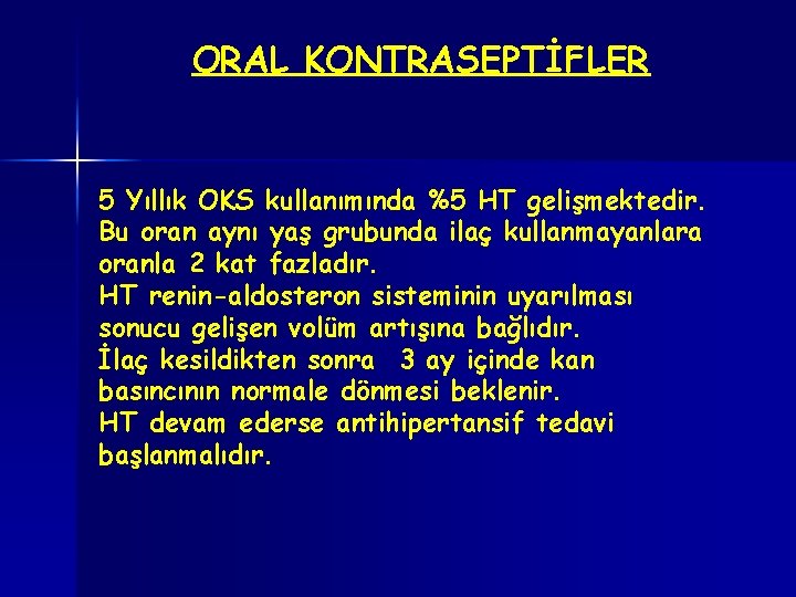 ORAL KONTRASEPTİFLER 5 Yıllık OKS kullanımında %5 HT gelişmektedir. Bu oran aynı yaş grubunda