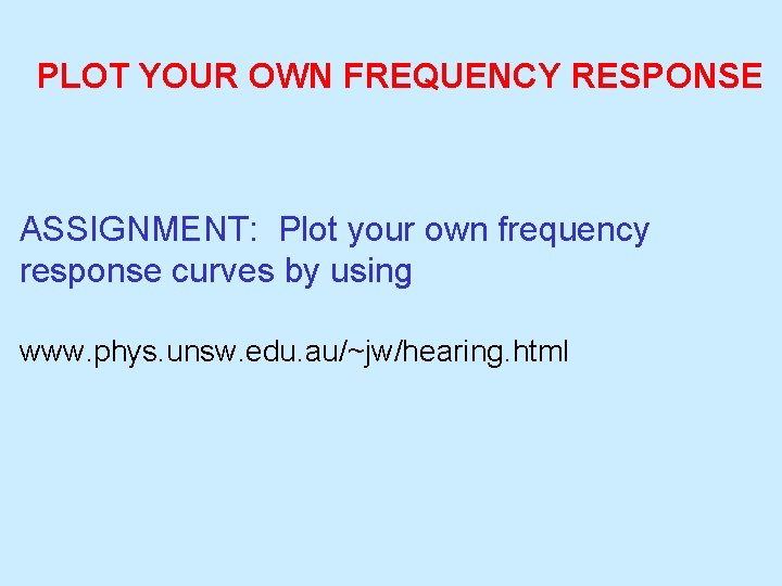 PLOT YOUR OWN FREQUENCY RESPONSE ASSIGNMENT: Plot your own frequency response curves by using