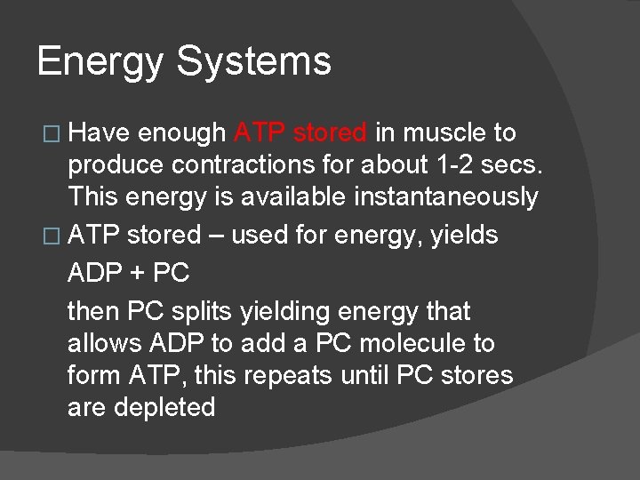 Energy Systems � Have enough ATP stored in muscle to produce contractions for about