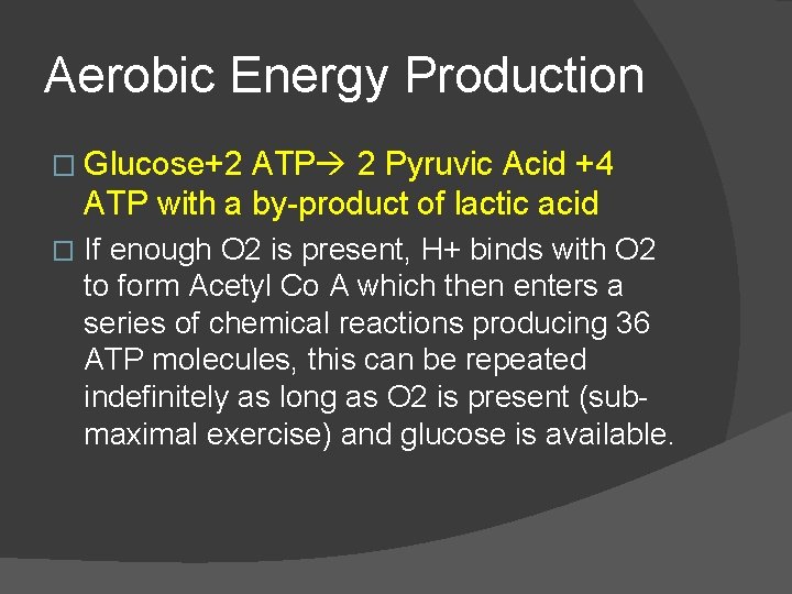 Aerobic Energy Production � Glucose+2 ATP 2 Pyruvic Acid +4 ATP with a by-product