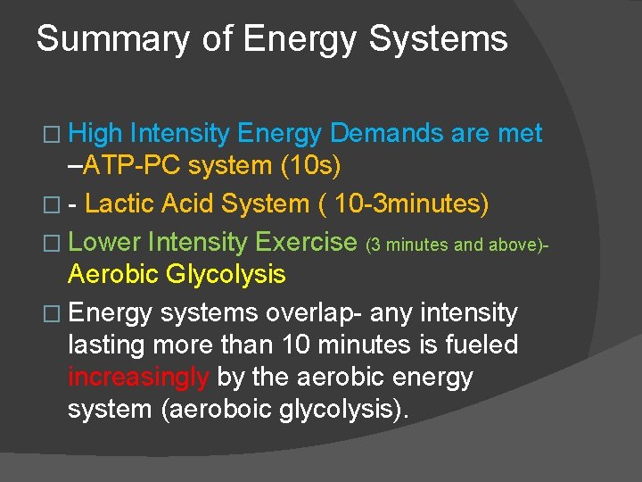 Summary of Energy Systems � High Intensity Energy Demands are met –ATP-PC system (10