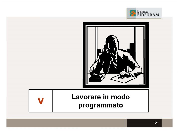 V Lavorare in modo programmato 26 