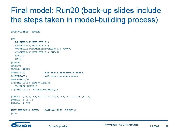 Final model: Run 20 (back-up slides include the steps taken in model-building process) $SUBROUTINES