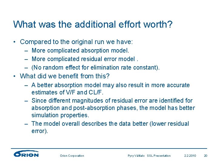 What was the additional effort worth? • Compared to the original run we have: