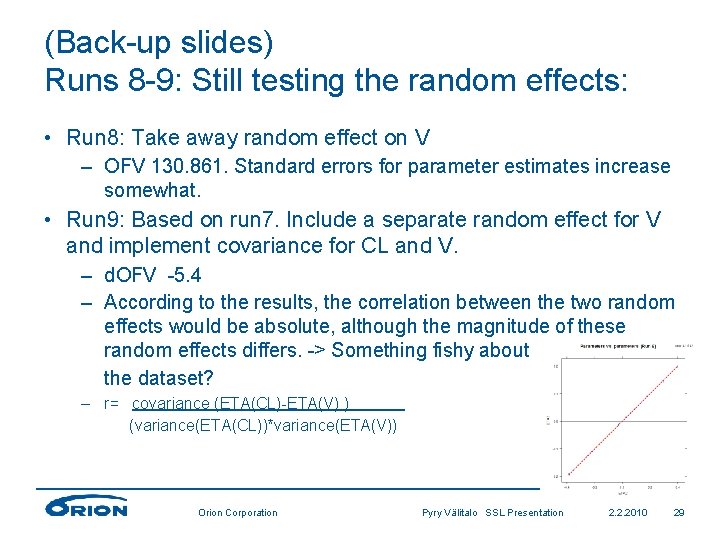 (Back-up slides) Runs 8 -9: Still testing the random effects: • Run 8: Take