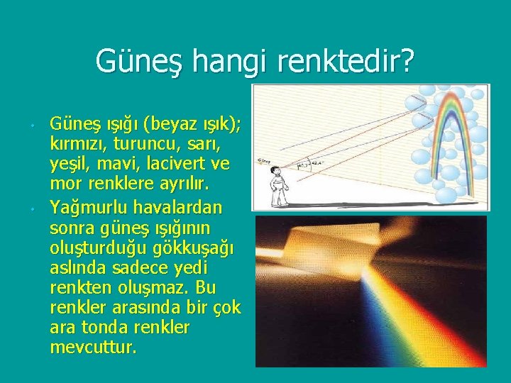 Güneş hangi renktedir? • • Güneş ışığı (beyaz ışık); kırmızı, turuncu, sarı, yeşil, mavi,