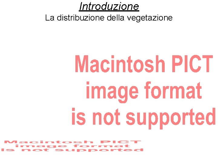 Introduzione La distribuzione della vegetazione 