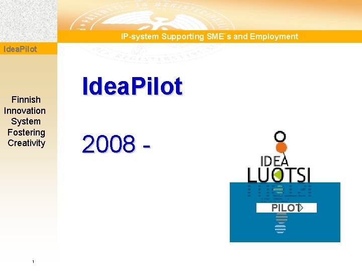 IP-system Supporting SME´s and Employment Idea. Pilot Finnish Innovation System Fostering Creativity Idea. Pilot