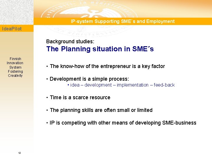 IP-system Supporting SME´s and Employment Idea. Pilot Background studies: The Planning situation in SME´s