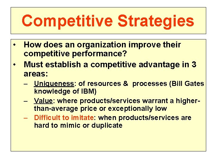 Competitive Strategies • How does an organization improve their competitive performance? • Must establish
