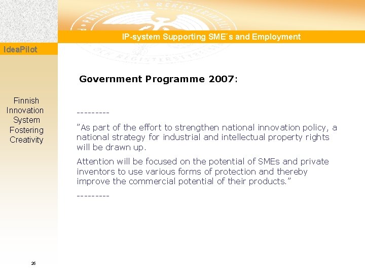 IP-system Supporting SME´s and Employment Idea. Pilot Government Programme 2007: Finnish Innovation System Fostering