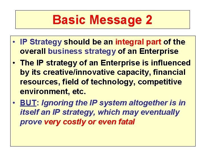 Basic Message 2 • IP Strategy should be an integral part of the overall