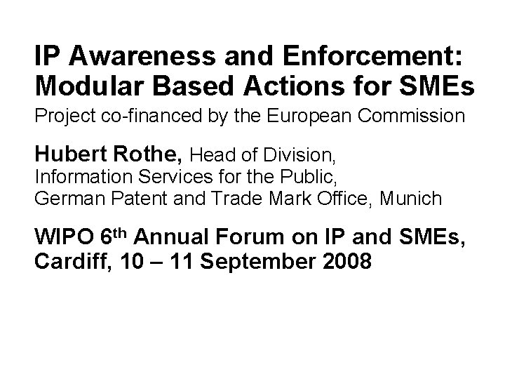 IP Awareness and Enforcement: Modular Based Actions for SMEs Project co-financed by the European