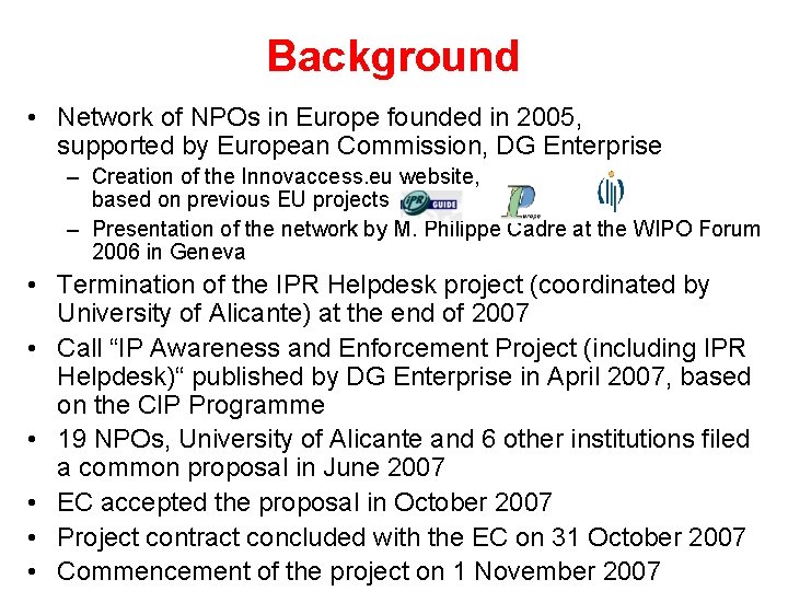 Background • Network of NPOs in Europe founded in 2005, supported by European Commission,
