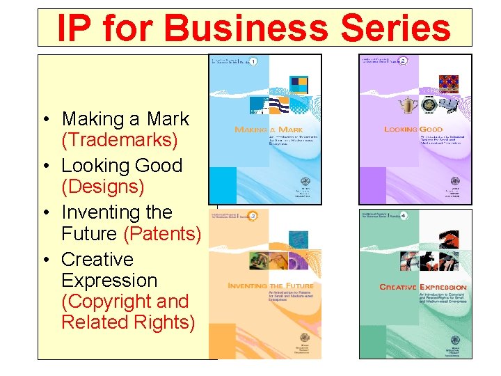 IP for Business Series • Making a Mark (Trademarks) • Looking Good (Designs) •