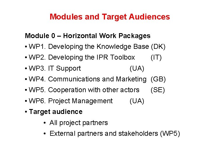 Modules and Target Audiences Module 0 – Horizontal Work Packages • WP 1. Developing