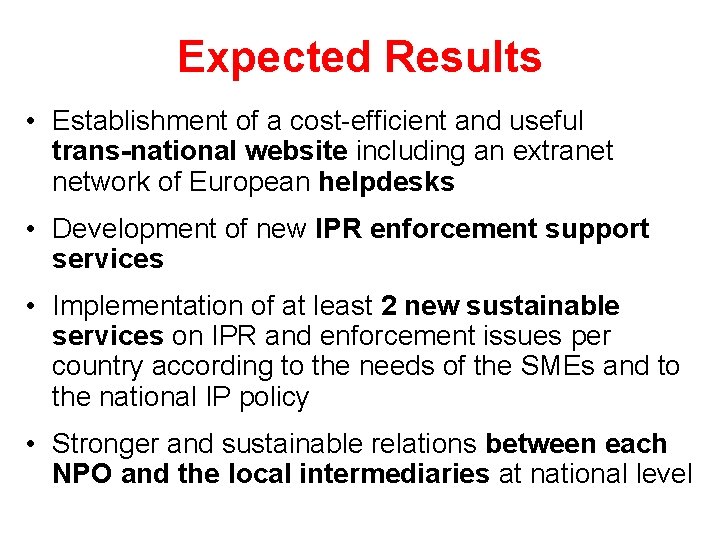 Expected Results • Establishment of a cost-efficient and useful trans-national website including an extranet