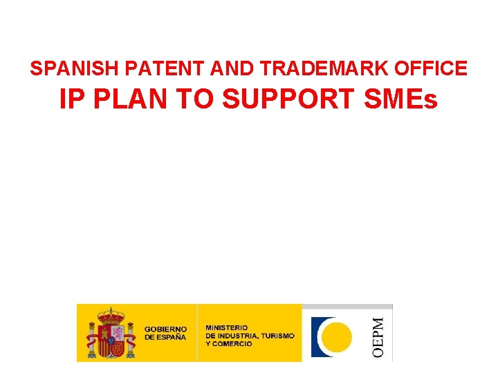 SPANISH PATENT AND TRADEMARK OFFICE IP PLAN TO SUPPORT SMEs 