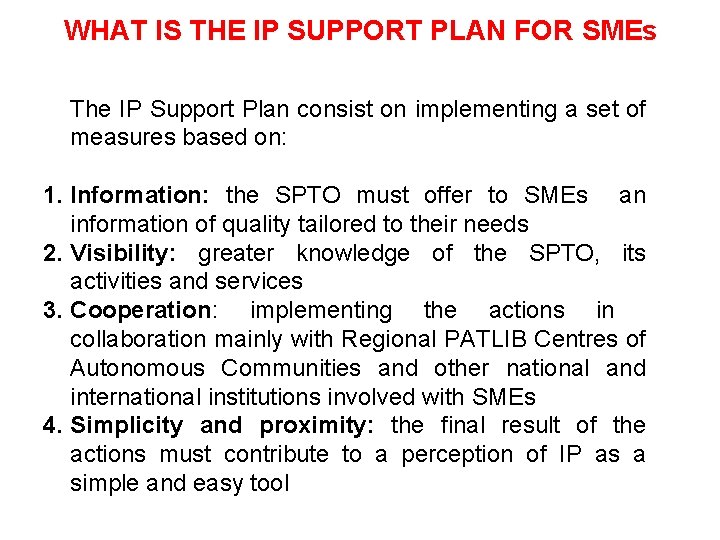 WHAT IS THE IP SUPPORT PLAN FOR SMEs The IP Support Plan consist on