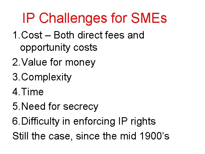 Barriers to SME IP Activity IP Challenges for SMEs 1. Cost – Both direct