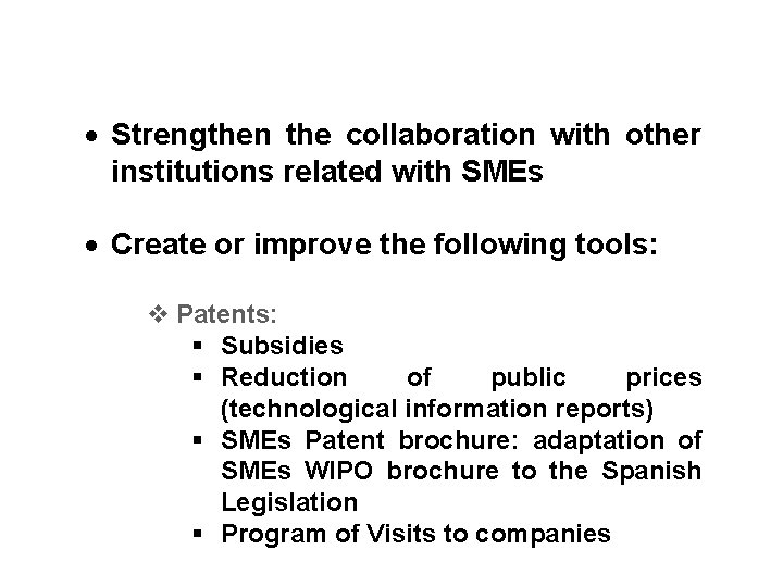 ACTIONS: 2 Strengthen the collaboration with other institutions related with SMEs Create or improve