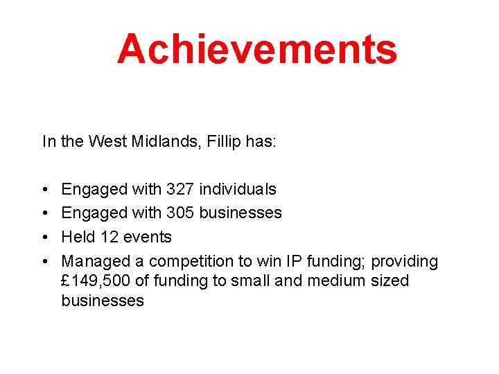 Achievements In the West Midlands, Fillip has: • • Engaged with 327 individuals Engaged