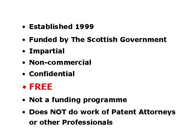  • Established 1999 • Funded by The Scottish Government • Impartial • Non-commercial