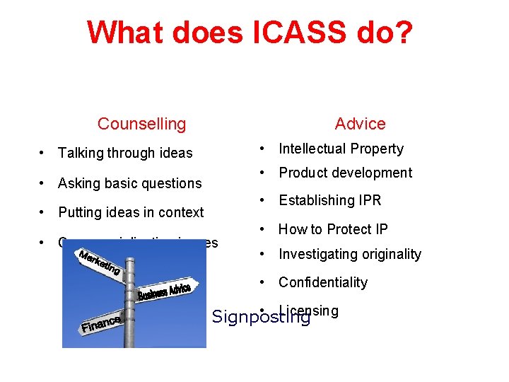 What does ICASS do? Advice Counselling • Intellectual Property • Talking through ideas •