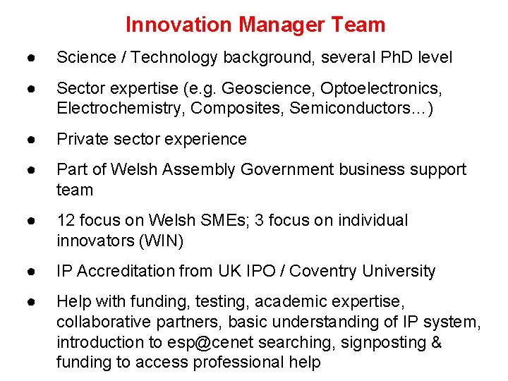 Innovation Manager Team Supporting Welsh IP: ●Background Science / Technology background, several Ph. D