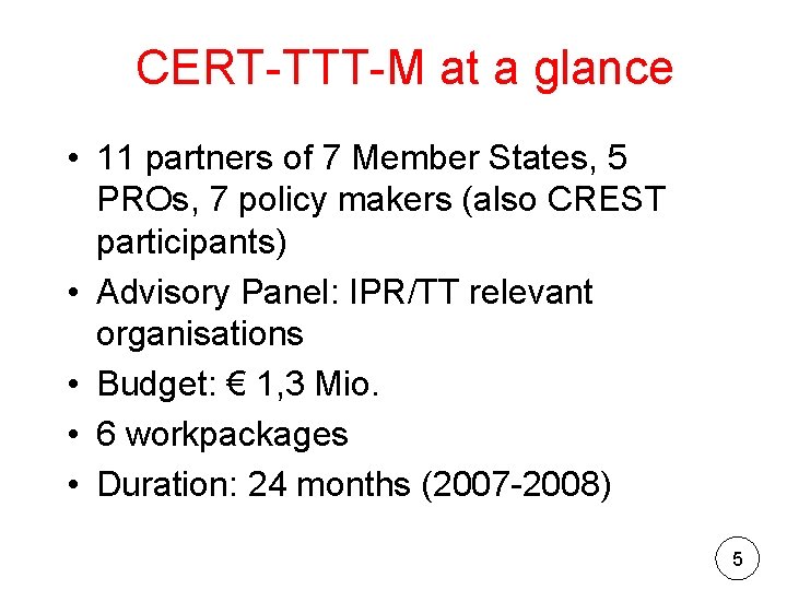 CERT-TTT-M at a glance • 11 partners of 7 Member States, 5 PROs, 7