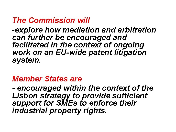The Commission will -explore how mediation and arbitration can further be encouraged and facilitated