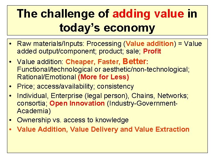 The challenge of adding value in today’s economy • Raw materials/Inputs: Processing (Value addition)