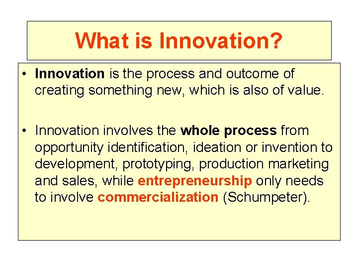 What is Innovation? • Innovation is the process and outcome of creating something new,