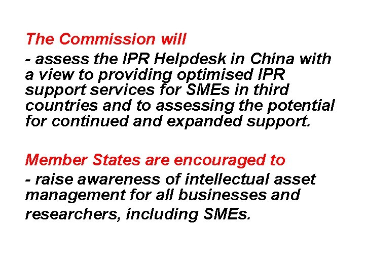 The Commission will - assess the IPR Helpdesk in China with a view to