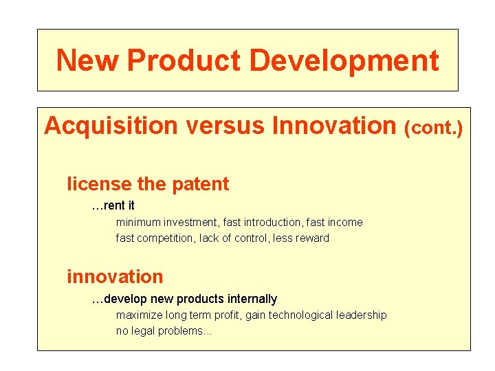 New Product Development Acquisition versus Innovation (cont. ) license the patent …rent it minimum