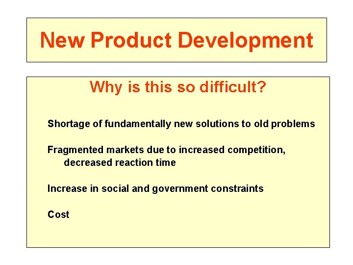 New Product Development Why is this so difficult? Shortage of fundamentally new solutions to