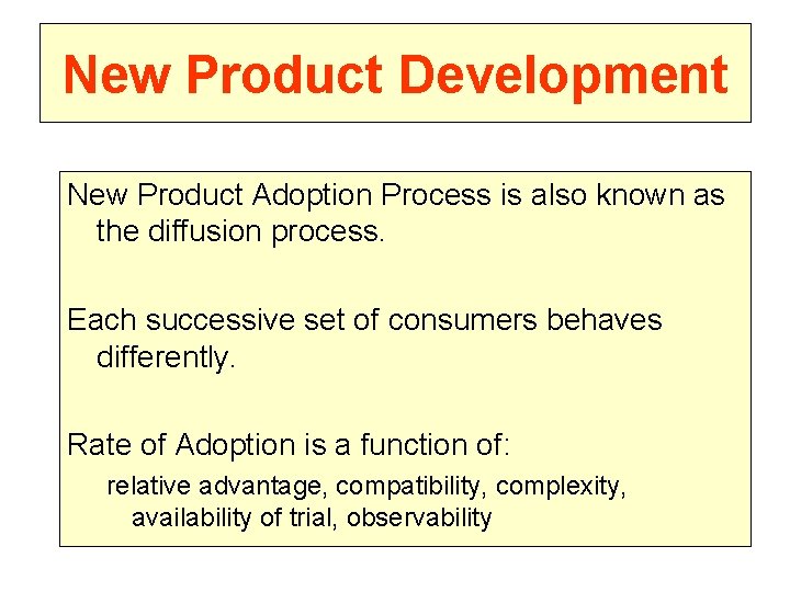 New Product Development New Product Adoption Process is also known as the diffusion process.