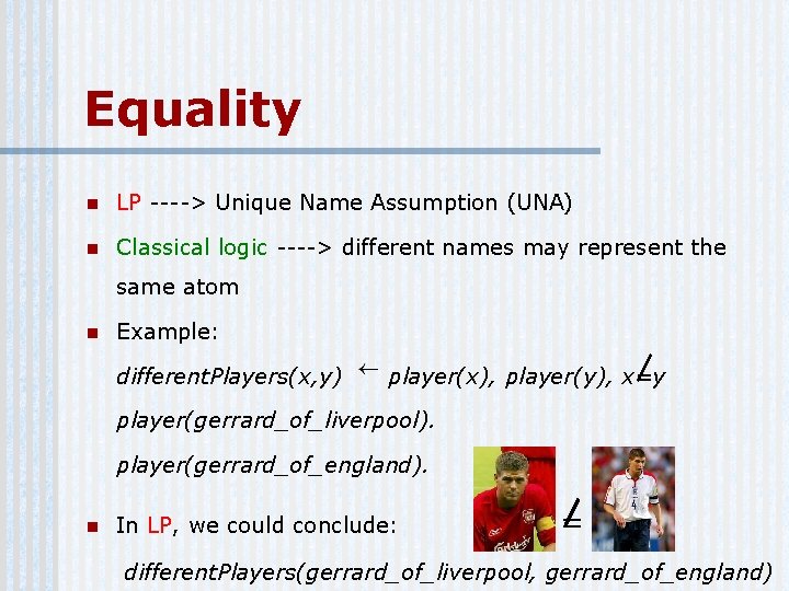 Equality n LP ----> Unique Name Assumption (UNA) n Classical logic ----> different names