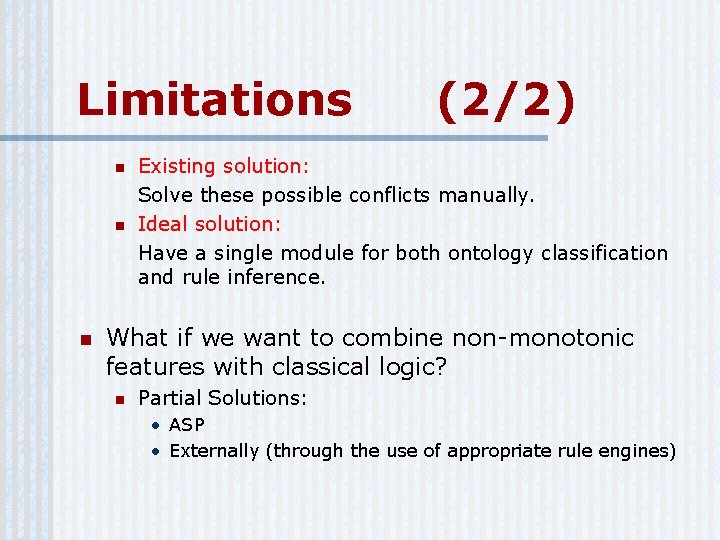 Limitations n n n (2/2) Existing solution: Solve these possible conflicts manually. Ideal solution: