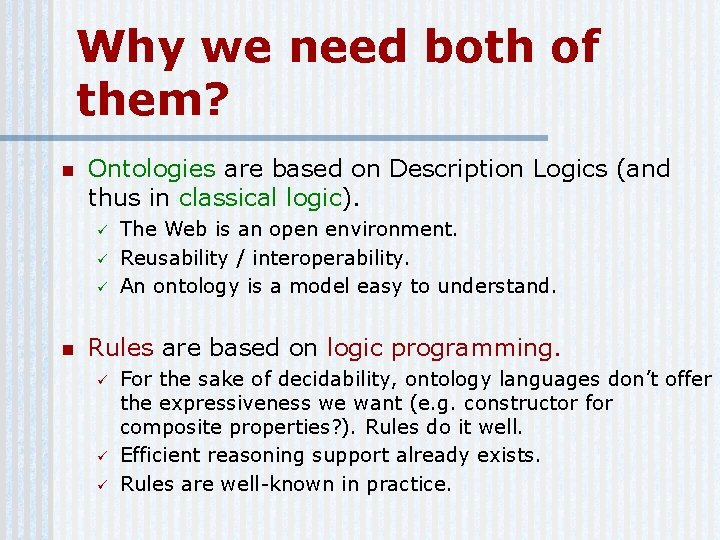 Why we need both of them? n Ontologies are based on Description Logics (and