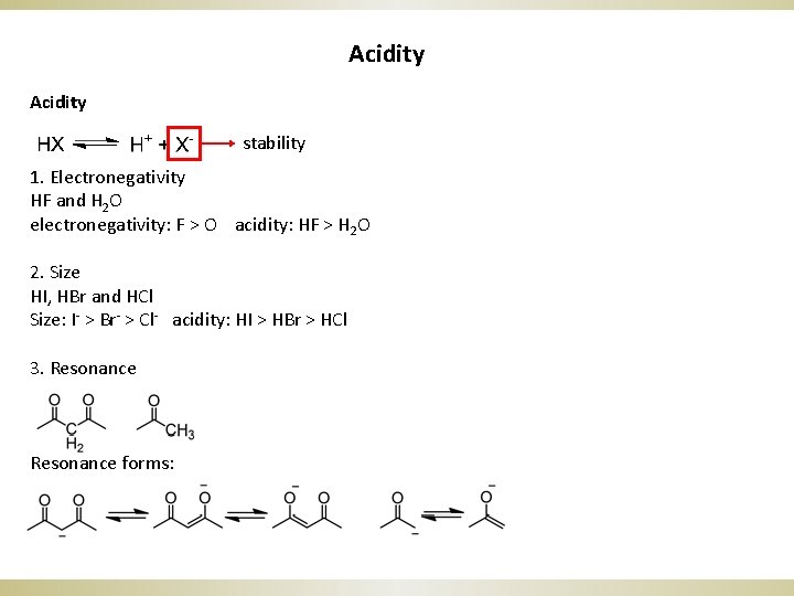 Acidity stability 1. Electronegativity HF and H 2 O electronegativity: F > O acidity: