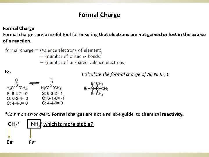 Formal Charge Formal charges are a useful tool for ensuring that electrons are not